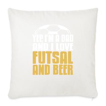 Yep I'm a Dad and I Love Futsal and Beer Humor - Sofakissenbezug 45 x 45 cm - Naturweiß  - Vorne