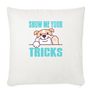 Show Me Your Tricks Cute Funny Dog Training Humor - Sofa pillowcase 17,3'' x 17,3'' (45 x 45 cm) - natural white - Front