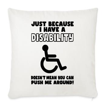 Even though I have a disability, wheelchair does not push* - Sofa pillowcase 17,3'' x 17,3'' (45 x 45 cm) - natural white - Front