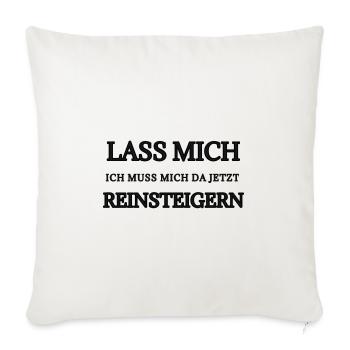 Lass Mich Jetzt Reinsteigen Typo - Sofakissenbezug 45 x 45 cm - Naturweiß  - Vorne