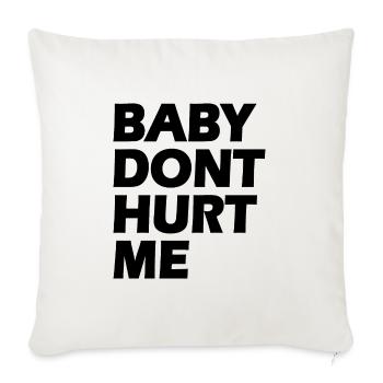 Baby dont hurt me - Sofa pillowcase 17,3'' x 17,3'' (45 x 45 cm) - natural white - Front