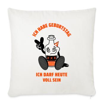 Ich habe Geburtstag, ich darf heute voll sein. - Sofakissenbezug 45 x 45 cm - Naturweiß  - Vorne