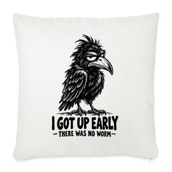  I Got Up Early There Was No Worm Funny Crow - Sofakissenbezug 45 x 45 cm - Naturweiß  - Vorne