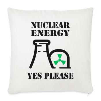 Nuclear Energy, Yes Please, Nuclear Power - Sofa pillowcase 17,3'' x 17,3'' (45 x 45 cm) - natural white - Front