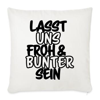 Lasst uns froh und bunter sein Shirt - Sofakissenbezug 45 x 45 cm - Naturweiß  - Vorne