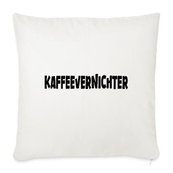 Kaffee lustig Kaffeevernichter - Sofakissenbezug 45 x 45 cm - Naturweiß  - Vorne