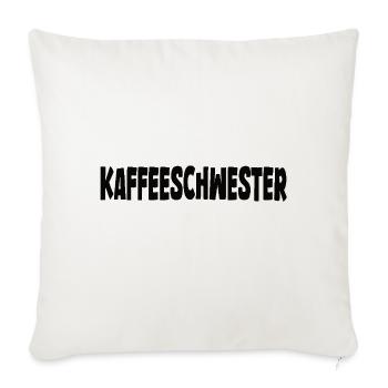 Kaffeespruch lustig - Kaffeeschwester - Sofakissenbezug 45 x 45 cm - Naturweiß  - Vorne