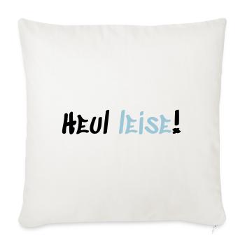 Heul Leise - Sofakissenbezug 45 x 45 cm - Naturweiß  - Vorne