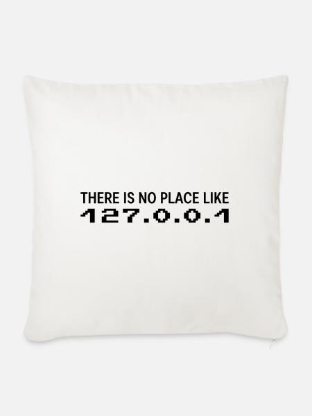 There is no Place like 127 0 0 1 Geschenk - Sofakissenbezug 45 x 45 cm - Naturweiß