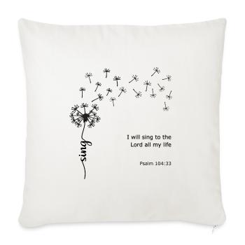 Chantez le pissenlit Conception chrétienne Psaume 104:33 - Housse de coussin décorative 45 x 45 cm - blanc nature - Devant