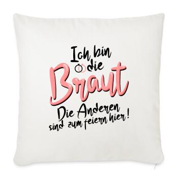 Ich bin die Braut, die Anderen feiern Junggesellin - Sofakissenbezug 45 x 45 cm - Naturweiß  - Vorne