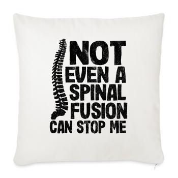 Not Even A Spinal Fusion Can Stop Me Back Surgery - Sofa pillowcase 17,3'' x 17,3'' (45 x 45 cm) - natural white - Front