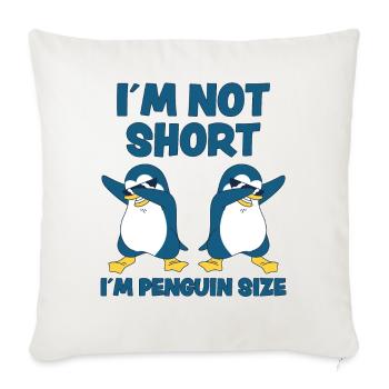 Pinguin Lustig Spruch Klein Fun Antarktis Geschenk - Sofakissenbezug 45 x 45 cm - Naturweiß  - Vorne