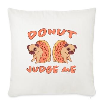 Donut Funny Saying Dog Doughnut Dog Gift - Sofa pillowcase 17,3'' x 17,3'' (45 x 45 cm) - natural white - Front