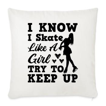 I Know I Skate Like A Girl Try To Keep Up - Sofakissenbezug 45 x 45 cm - Naturweiß  - Vorne