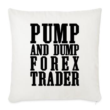Pump and Dump Forex Trader Drôle de trading - Housse de coussin décorative 45 x 45 cm - blanc nature - Devant