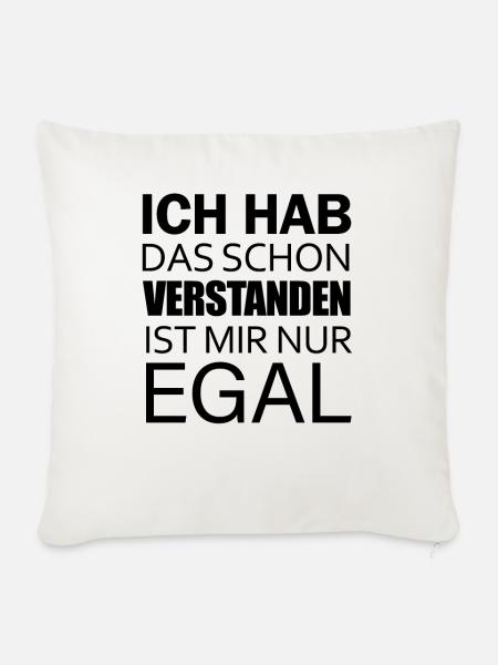 Ich hab das schon Verstanden ist mir aber Egal - Sofakissenbezug 45 x 45 cm - Naturweiß
