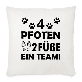 Vier Pfoten zwei Füße ein Team Hunde Sprüche - Sofakissenbezug 45 x 45 cm - Naturweiß  - Vorne