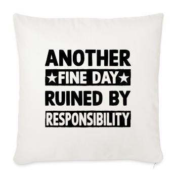 Another fine day ruined by responsibility - Sofa pillowcase 17,3'' x 17,3'' (45 x 45 cm) - natural white - Front