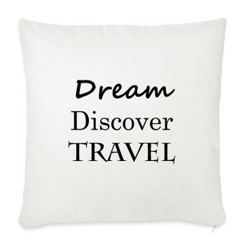 Dream Discover Travel - Sofa pillowcase 17,3'' x 17,3'' (45 x 45 cm) - natural white - Front