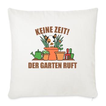 Keine Zeit der Garten ruft Gärtner Katze Garten - Sofakissenbezug 45 x 45 cm - Naturweiß  - Vorne