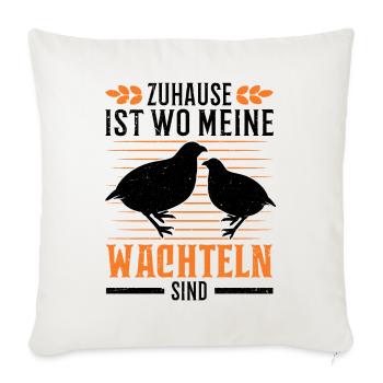 Zuhause ist wo meine Wachteln sind - Sofakissenbezug 45 x 45 cm - Naturweiß  - Vorne