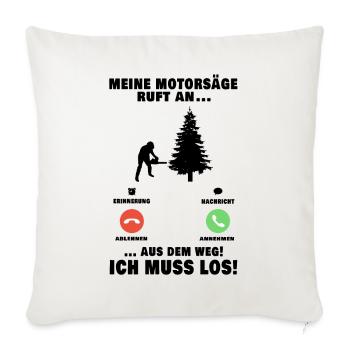 Meine Motorsäge ruft an Baumfäller Anruf - Sofakissenbezug 45 x 45 cm - Naturweiß  - Vorne