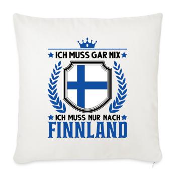 Ich muss gar nix Ich muss nur nach Finnland - Sofakissenbezug 45 x 45 cm - Naturweiß  - Vorne