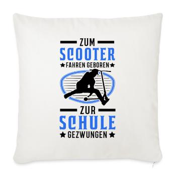 Zum Scooter fahren geboren Zur Schule gezwungen - Sofakissenbezug 45 x 45 cm - Naturweiß  - Vorne