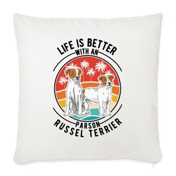 Life is better with an Parson Russell Terrier - Sofa pillowcase 17,3'' x 17,3'' (45 x 45 cm) - natural white - Front