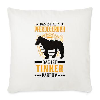 Das ist kein Pferdegeruch Das ist Tinker Parfüm - Sofakissenbezug 45 x 45 cm - Naturweiß  - Vorne