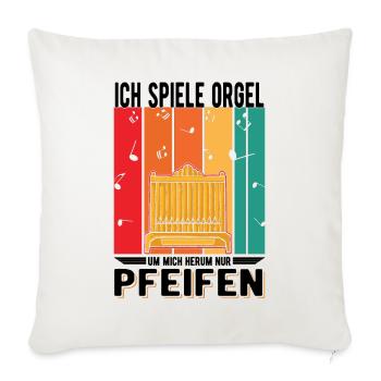 Ich spiele Orgel Um mich herum nur Pfeifen - Sofakissenbezug 45 x 45 cm - Naturweiß  - Vorne