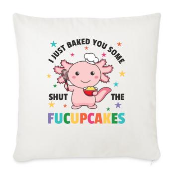 I just baked you some shut the fucupcakes axolotl - Sofa pillowcase 17,3'' x 17,3'' (45 x 45 cm) - natural white - Front