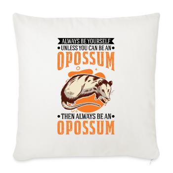 Soyez toujours vous-même à moins que vous ne puissiez être un opossum - Housse de coussin décorative 45 x 45 cm - blanc nature - Devant