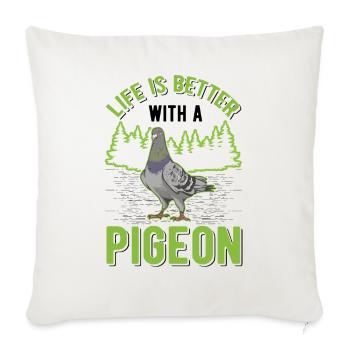 Life is better with a Pigeon pigeon fancier pigeon - Sofa pillowcase 17,3'' x 17,3'' (45 x 45 cm) - natural white - Front