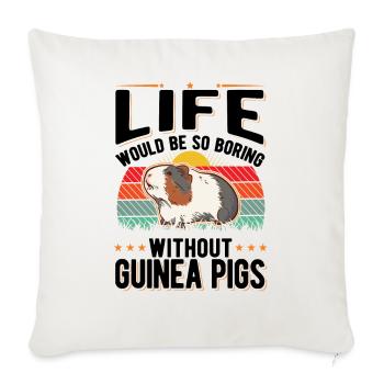 La vie serait si ennuyeuse sans les cochons d’Inde - Housse de coussin décorative 45 x 45 cm - blanc nature - Devant