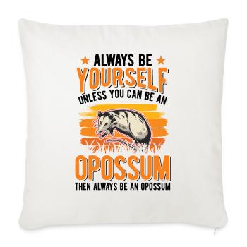 Soyez toujours vous-même à moins que vous ne puissiez être un opossum - Housse de coussin décorative 45 x 45 cm - blanc nature - Devant