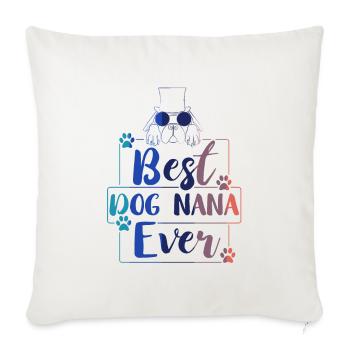Grandma Gift Meilleur Chien Nana Idée Cadeau - Housse de coussin décorative 45 x 45 cm - blanc nature - Devant