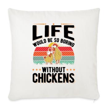 La vie serait si ennuyeuse sans Chickens Hühner - Housse de coussin décorative 45 x 45 cm - blanc nature - Devant