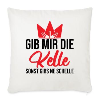 Gib mir die Kelle sonst gibs ne Schelle - Sofakissenbezug 45 x 45 cm - Naturweiß  - Vorne