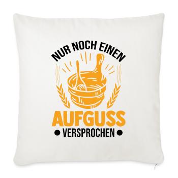 Nur noch einen Aufguss Versprochen Sauna - Sofakissenbezug 45 x 45 cm - Naturweiß  - Vorne