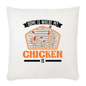 La maison est l’endroit où mon poulet est poulets - Housse de coussin décorative 45 x 45 cm - blanc nature - Devant