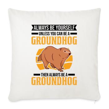 Soyez toujours vous-même À moins que vous ne puissiez être une marmotte - Housse de coussin décorative 45 x 45 cm - blanc nature - Devant