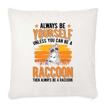 Soyez toujours vous-même À moins que vous ne puissiez être un raton laveur - Housse de coussin décorative 45 x 45 cm - blanc nature - Devant