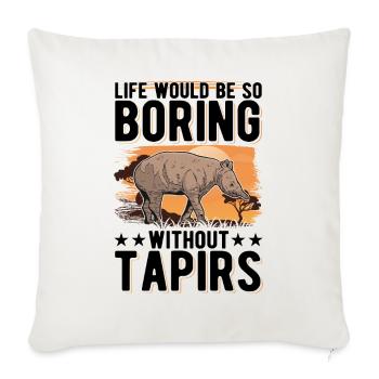 Life would be so boring without Tapirs - Sofa pillowcase 17,3'' x 17,3'' (45 x 45 cm) - natural white - Front