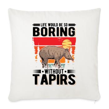 Life would be so boring without Tapirs - Sofa pillowcase 17,3'' x 17,3'' (45 x 45 cm) - natural white - Front