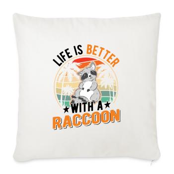 Life is better with a Raccoon Waschbär - Sofa pillowcase 17,3'' x 17,3'' (45 x 45 cm) - natural white - Front