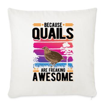 Because Quails are freaking awesome Wachtel - Sofakissenbezug 45 x 45 cm - Naturweiß  - Vorne