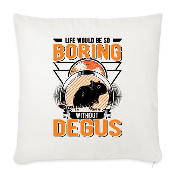 La vie serait si ennuyeuse sans Degus - Housse de coussin décorative 45 x 45 cm - blanc nature - Devant