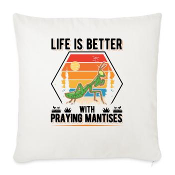 Life is better with Praying Mantises - Sofa pillowcase 17,3'' x 17,3'' (45 x 45 cm) - natural white - Front